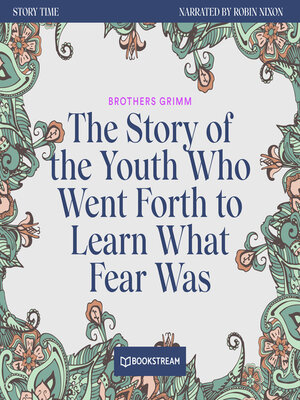cover image of The Story of the Youth Who Went Forth to Learn What Fear Was--Story Time, Episode 49 (Unabridged)